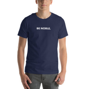 BE NOBLE - Unisex t-shirt